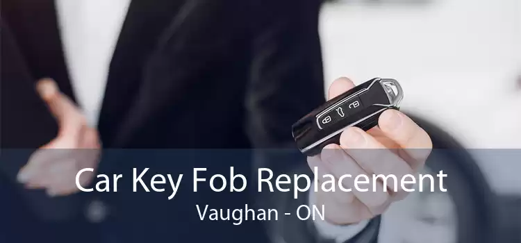 Car Key Fob Replacement Vaughan - ON