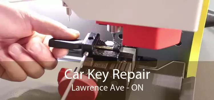 Car Key Repair Lawrence Ave - ON