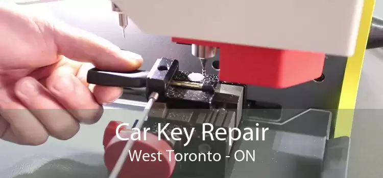 Car Key Repair West Toronto - ON