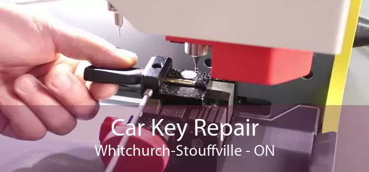 Car Key Repair Whitchurch-Stouffville - ON