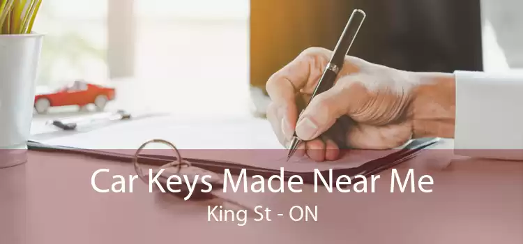 Car Keys Made Near Me King St - ON