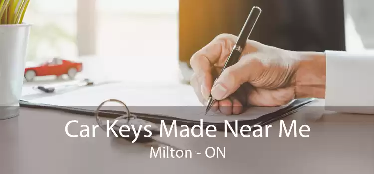 Car Keys Made Near Me Milton - ON