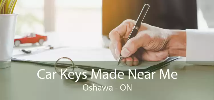 Car Keys Made Near Me Oshawa - ON