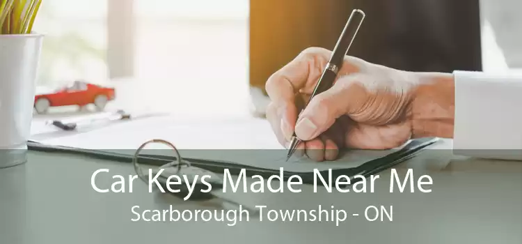 Car Keys Made Near Me Scarborough Township - ON