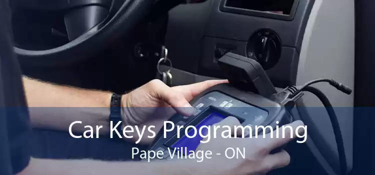 Car Keys Programming Pape Village - ON