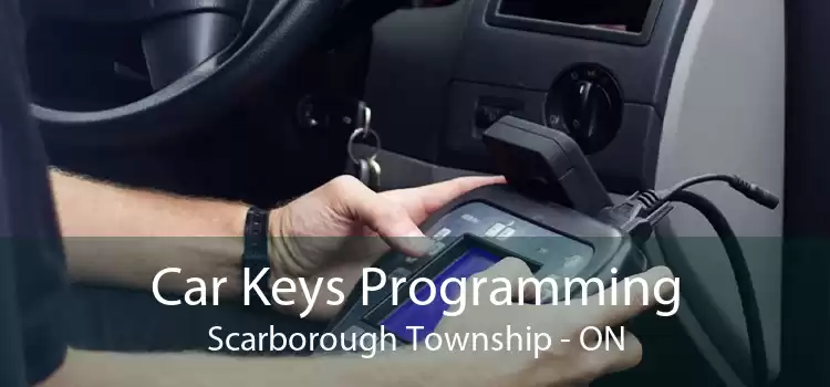 Car Keys Programming Scarborough Township - ON