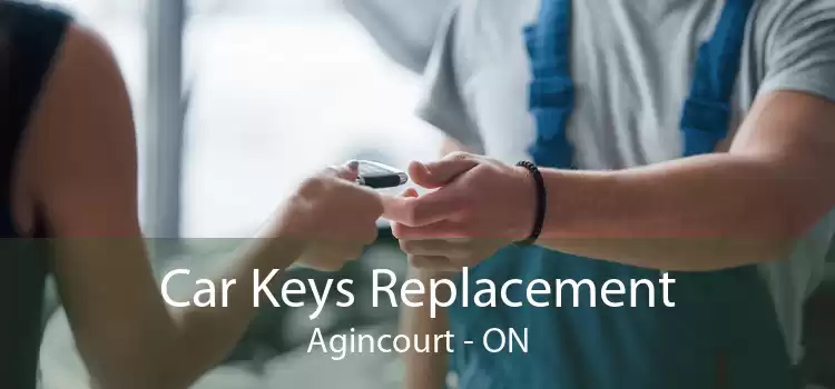Car Keys Replacement Agincourt - ON