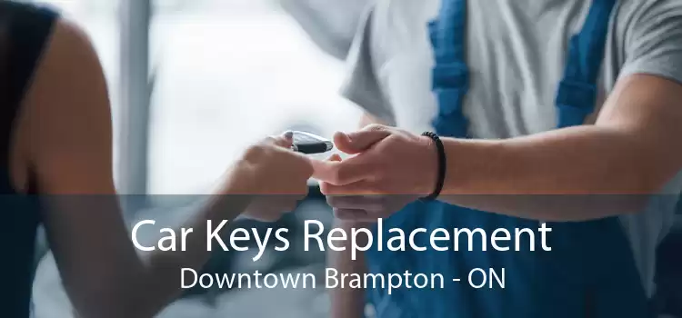 Car Keys Replacement Downtown Brampton - ON