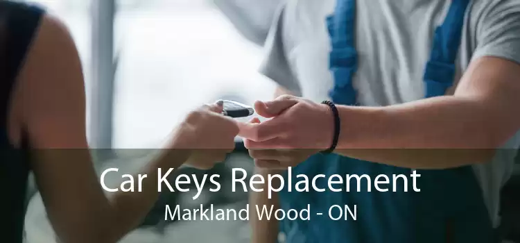 Car Keys Replacement Markland Wood - ON