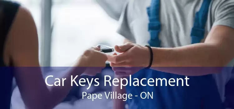 Car Keys Replacement Pape Village - ON