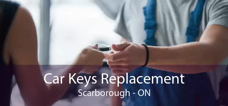 Car Keys Replacement Scarborough - ON