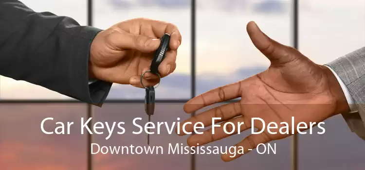 Car Keys Service For Dealers Downtown Mississauga - ON
