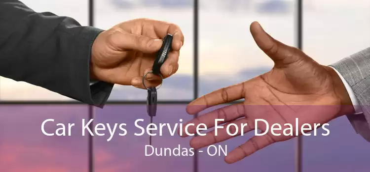 Car Keys Service For Dealers Dundas - ON