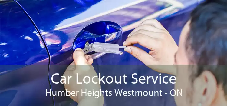 Car Lockout Service Humber Heights Westmount - ON