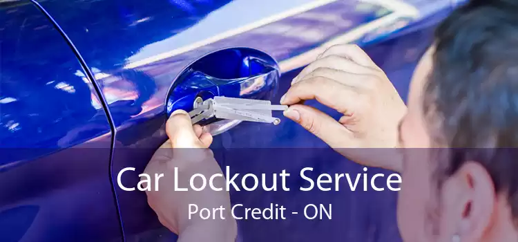 Car Lockout Service Port Credit - ON