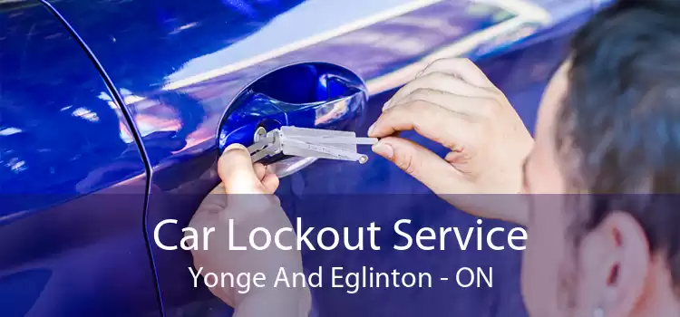 Car Lockout Service Yonge And Eglinton - ON