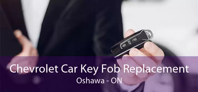 Chevrolet Car Key Fob Replacement Oshawa - ON