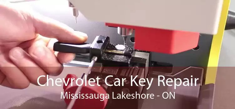 Chevrolet Car Key Repair Mississauga Lakeshore - ON