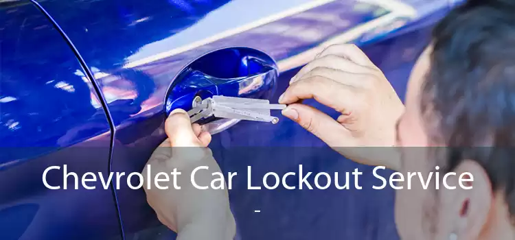 Chevrolet Car Lockout Service  - 