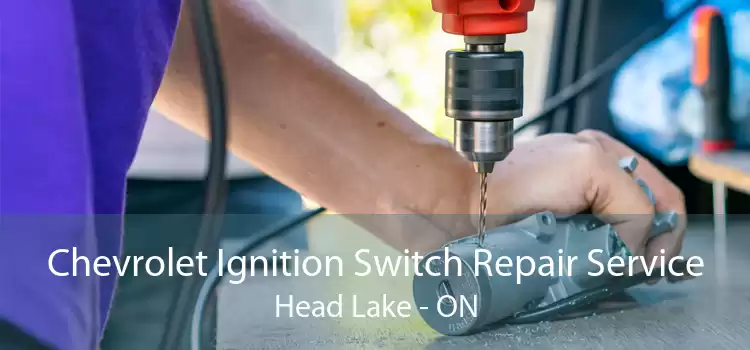 Chevrolet Ignition Switch Repair Service Head Lake - ON