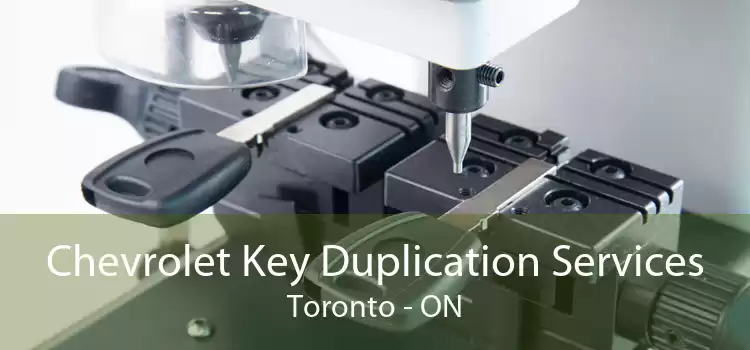 Chevrolet Key Duplication Services Toronto - ON