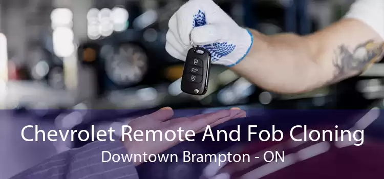 Chevrolet Remote And Fob Cloning Downtown Brampton - ON