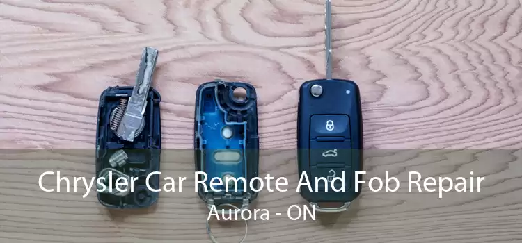 Chrysler Car Remote And Fob Repair Aurora - ON