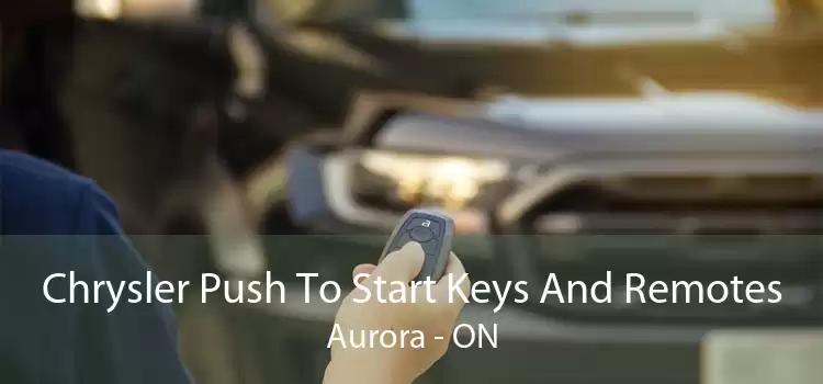 Chrysler Push To Start Keys And Remotes Aurora - ON