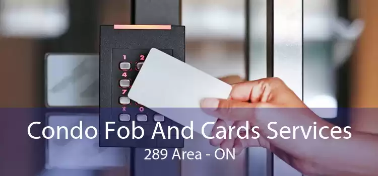 Condo Fob And Cards Services 289 Area - ON
