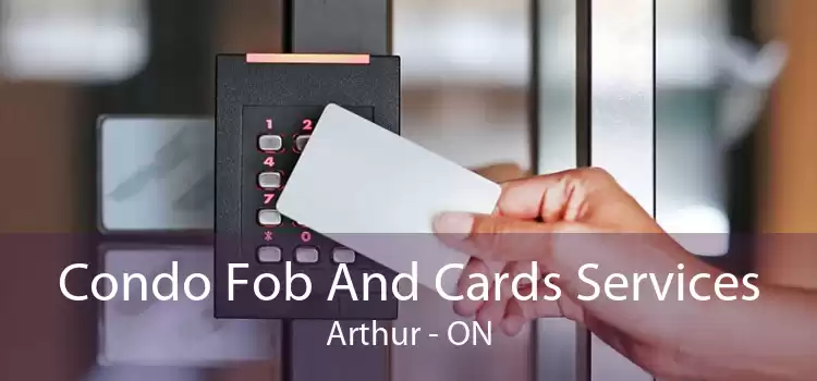 Condo Fob And Cards Services Arthur - ON