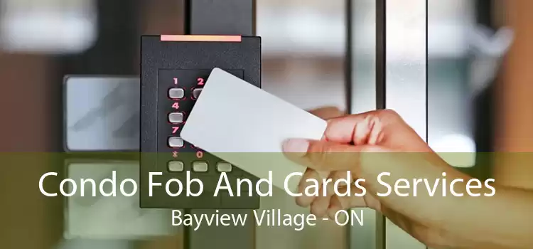 Condo Fob And Cards Services Bayview Village - ON