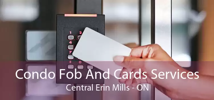 Condo Fob And Cards Services Central Erin Mills - ON