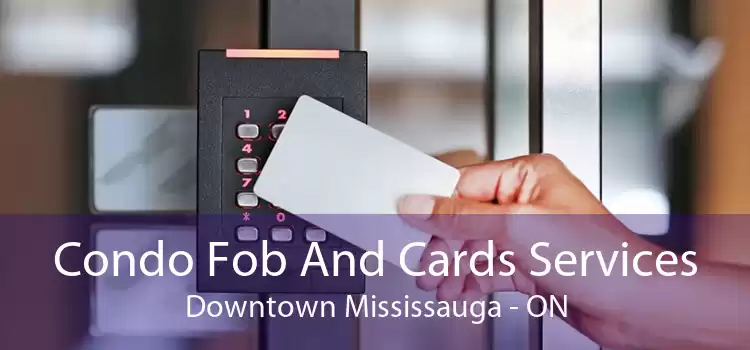 Condo Fob And Cards Services Downtown Mississauga - ON