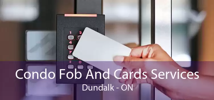 Condo Fob And Cards Services Dundalk - ON