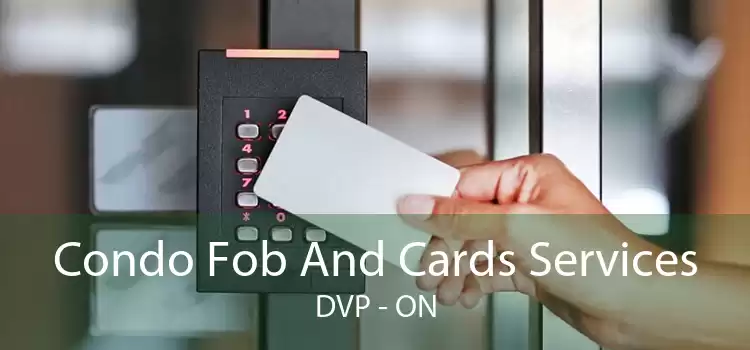 Condo Fob And Cards Services DVP - ON