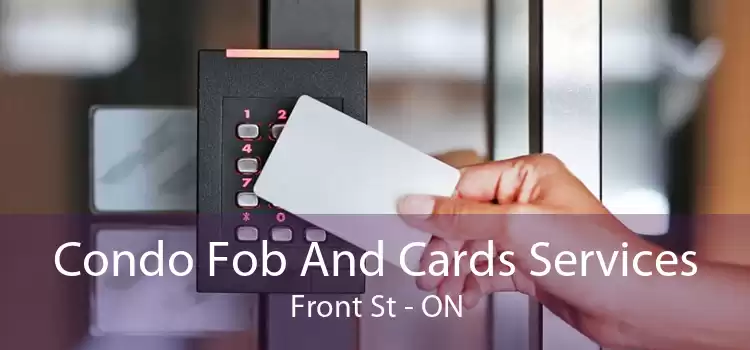 Condo Fob And Cards Services Front St - ON