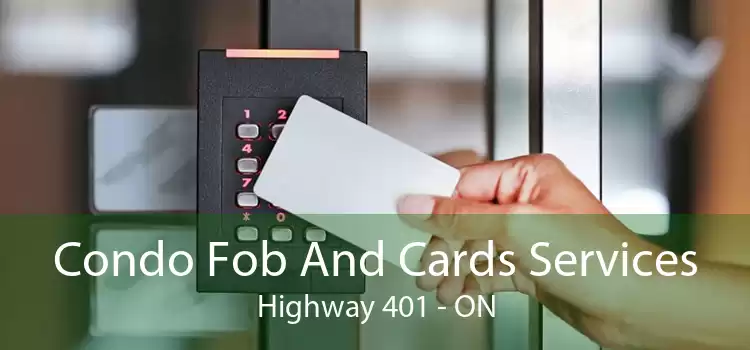Condo Fob And Cards Services Highway 401 - ON
