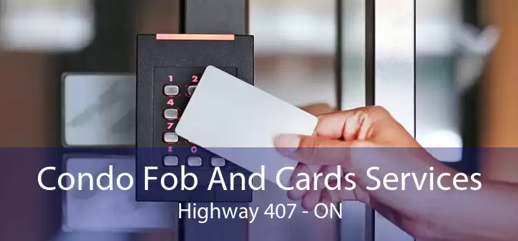 Condo Fob And Cards Services Highway 407 - ON