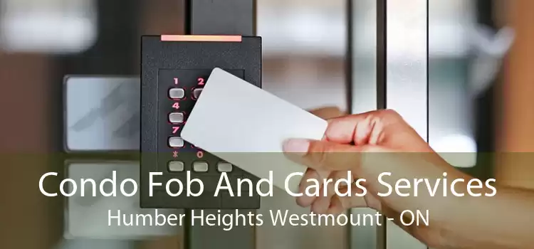 Condo Fob And Cards Services Humber Heights Westmount - ON