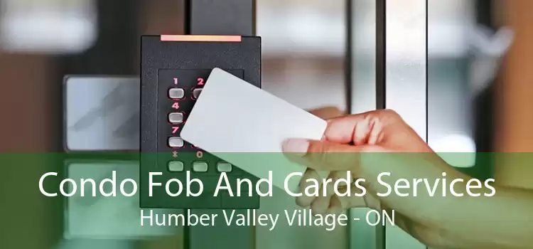 Condo Fob And Cards Services Humber Valley Village - ON