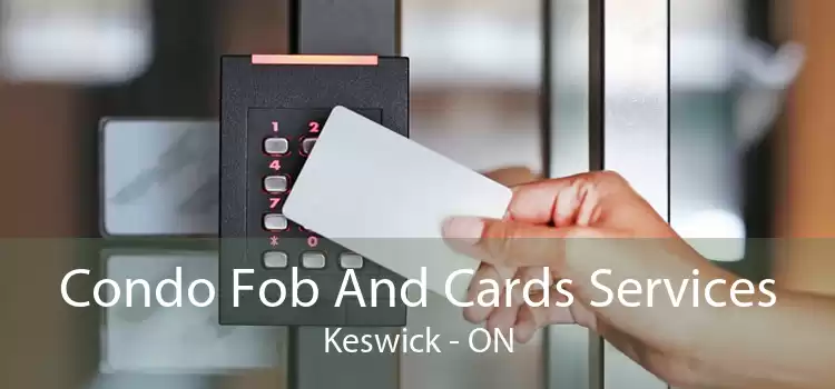 Condo Fob And Cards Services Keswick - ON
