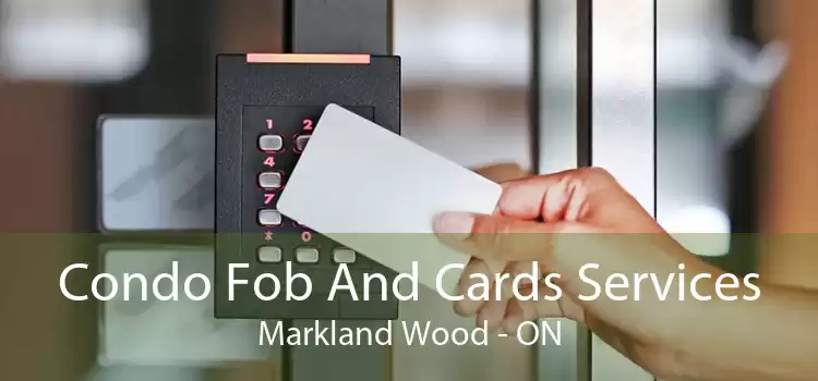Condo Fob And Cards Services Markland Wood - ON