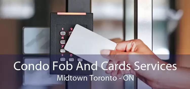 Condo Fob And Cards Services Midtown Toronto - ON
