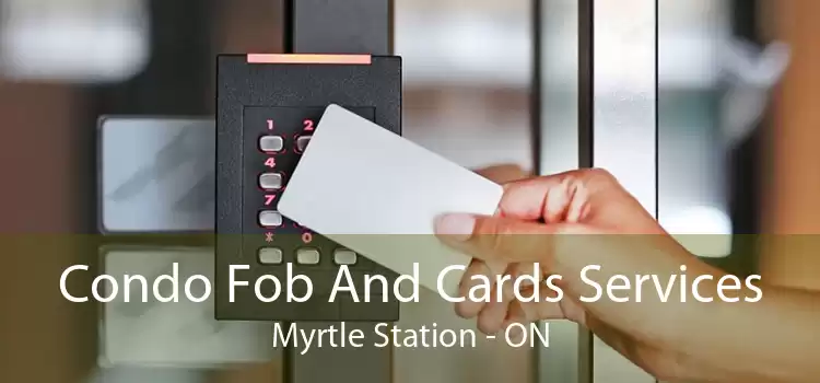 Condo Fob And Cards Services Myrtle Station - ON