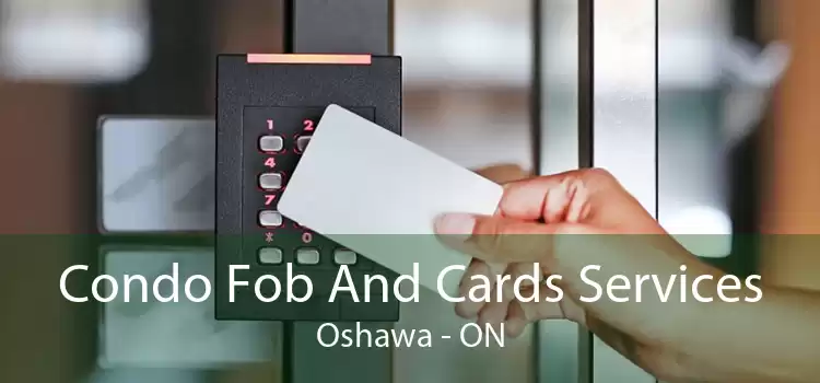 Condo Fob And Cards Services Oshawa - ON