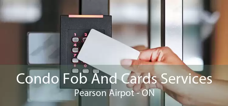 Condo Fob And Cards Services Pearson Airpot - ON