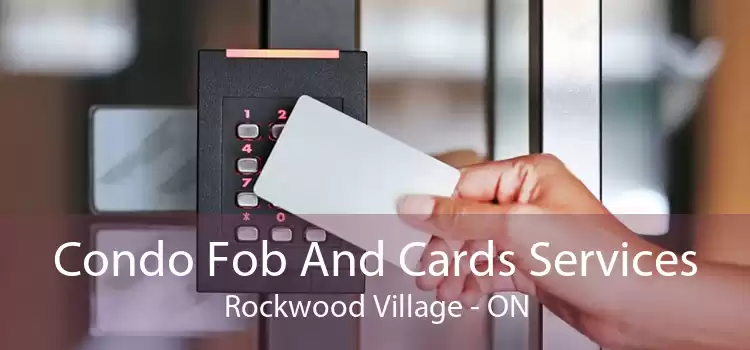 Condo Fob And Cards Services Rockwood Village - ON