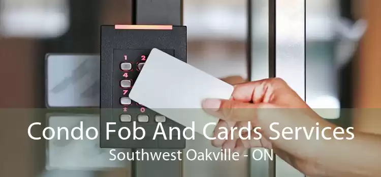 Condo Fob And Cards Services Southwest Oakville - ON