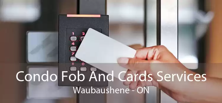 Condo Fob And Cards Services Waubaushene - ON