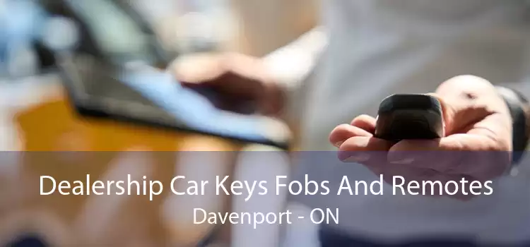 Dealership Car Keys Fobs And Remotes Davenport - ON